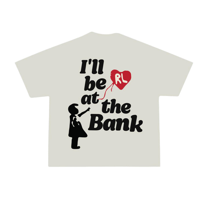 Red Letter I'll Be At The Bank Tee Oat